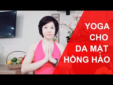 Yoga tại nhà - Bài tập Yoga cho da mặt hồng hào với Nguyễn Hiếu Yoga