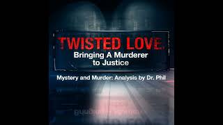 S7E2: Twisted Love: Bringing A Murderer To Justice