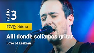 Love of Lesbian - "Allí donde solíamos gritar" (Los conciertos de Radio 3, 2010) HD