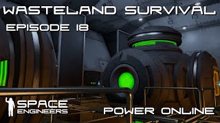Space Engineers - Wasteland Survival Ep18 - Reactors Online!! Finishing the Reactor Room!!