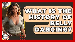 What Is The History Of Belly Dancing? - Anthropology Insights