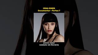 Irina RIMES - Documentar Partea 7💖 #irinarimes #shorts #shortsfeed