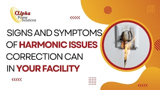 Signs and Symptoms of Harmonic Issues in Your Facility