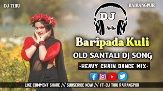 Baripada Kuli !! Old Santali Dj Song !! Heavy Chain Dance Remix_Dj Tiku Rairangpur 