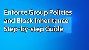 How to enforce Group Policies and Block Inheritance