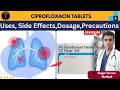 Ciprofloxacin 500 mg | Ciprofloxacin dose | Ciprofloxacin side effects | Ciprofloxacin uses