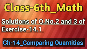 Class 6th ||Maths|| Ch-14_Comparing Quantities ||Explanation of Q.No.2 and 3 of Ex-14.1||By Priyanka