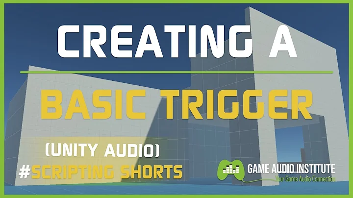 Unity Audio Scripting Shorts: Creating A Basic Trigger