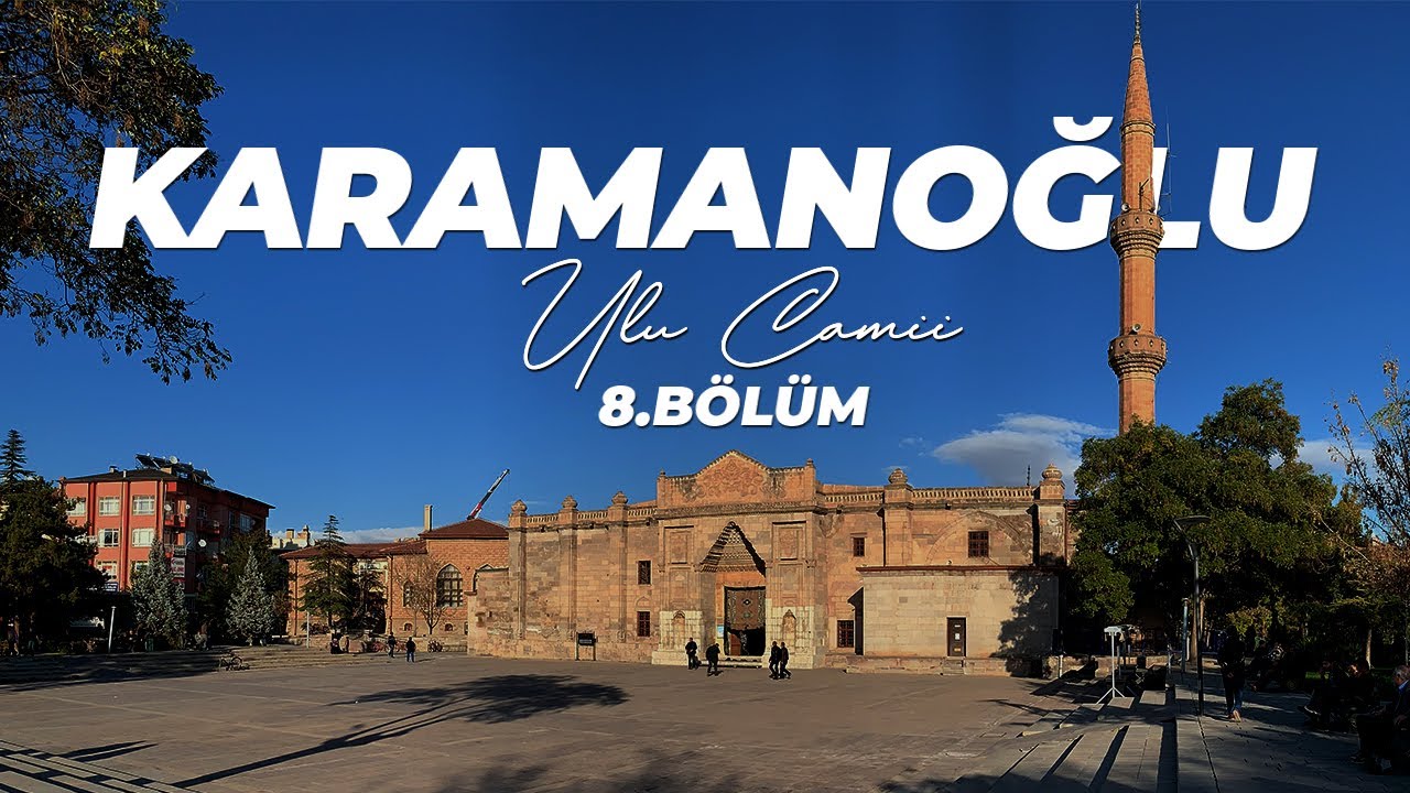 Tarih Gezileri-KARAMANOĞLU ULU CAMİİ