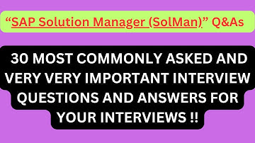 "SAP Solution Manager (SolMan) Interview Q&As", Most Asked Interview Q&As of "SAP Solution Manager"!