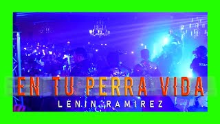 En Tu Perra Vida - Lenin Ramirez - American Serb Hall - TC FILMS 2022