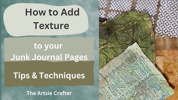 How to Add Texture to your Junk Journal Pages - Tips & Techniques