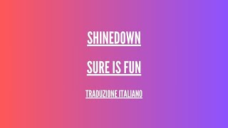 Shinedown - Sure Is Fun - Traduzione Italiano