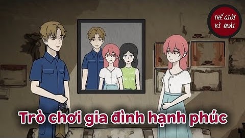 (Full) Trò chơi gia đình hạnh phúc | Thế Giới Kì Quái