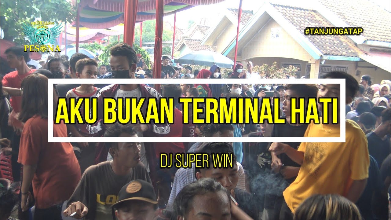 DJ SUPER WIN [X] AKU BUKAN TERMINAL HATI OT PESONA MENGGOYANG TG ATAP WITH DJ GUNTUR JS & YANTO KURE