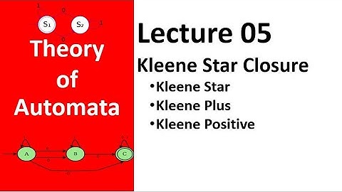 Kleene Star Closure | Kleene Plus | Kleene Positive in Theory of Automata Lecture 05 | Full Course