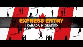 EXPRESS ENTRY CANADA - STEP BY STEP PROCESS EXPLAINED