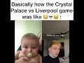Basically how the Crystal Palace vs Liverpool game was like 😳💀😂