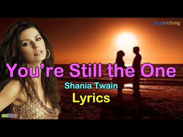 YOU'RE STILL THE ONE  -  Shania Twain  -  LYRICS class=