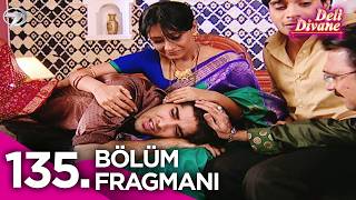 Deli Divane (Bidaai) Hint Dizisi 135. Bölüm Fragmanı @Kanal7