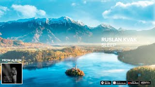 Ruslan Kvak - Sleep / Calming music