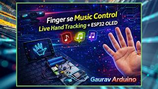 Finger se Music Control 🔥 | Live Hand Tracking + ESP32 OLED | OpenCV Python Project | Gaurav Arduino