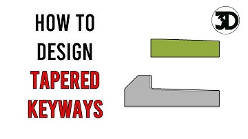 How to design: Tapered keyways