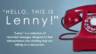 Lenny FINALLY understands this security telemarketer, then she hangs up.  The thrill is the chase.