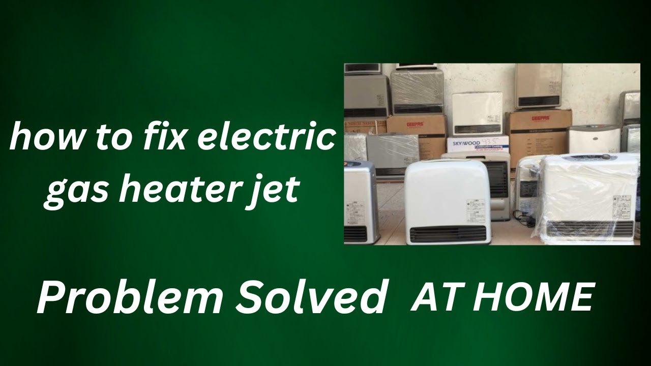 how to fix electric gas heater jet at home easy to solved YouTube