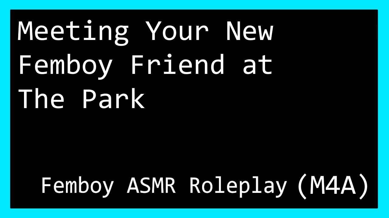 Meeting Your New Femboy Friend at The Park (PART 2) ♡ Femboy ASMR