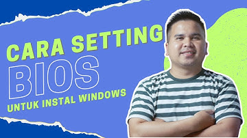Cara Setting BIOS Untuk Install Windows | Belajar Komputer Dari Dasar Part 12