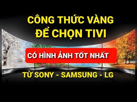 Video Công thức VÀNG để mua TIVI có hình ảnh TỐT NHẤT từ... - youtube