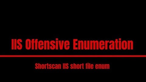 Hacking pills #54 : Microsoft IIS Offensive enumeration