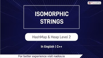 Isomorphic Strings Module HashMap & Heap In English CPP Video 25