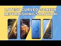 The Latest Curved OLED Screen Refurbishing Solution V5.0 ( Galaxy S9 Demo )