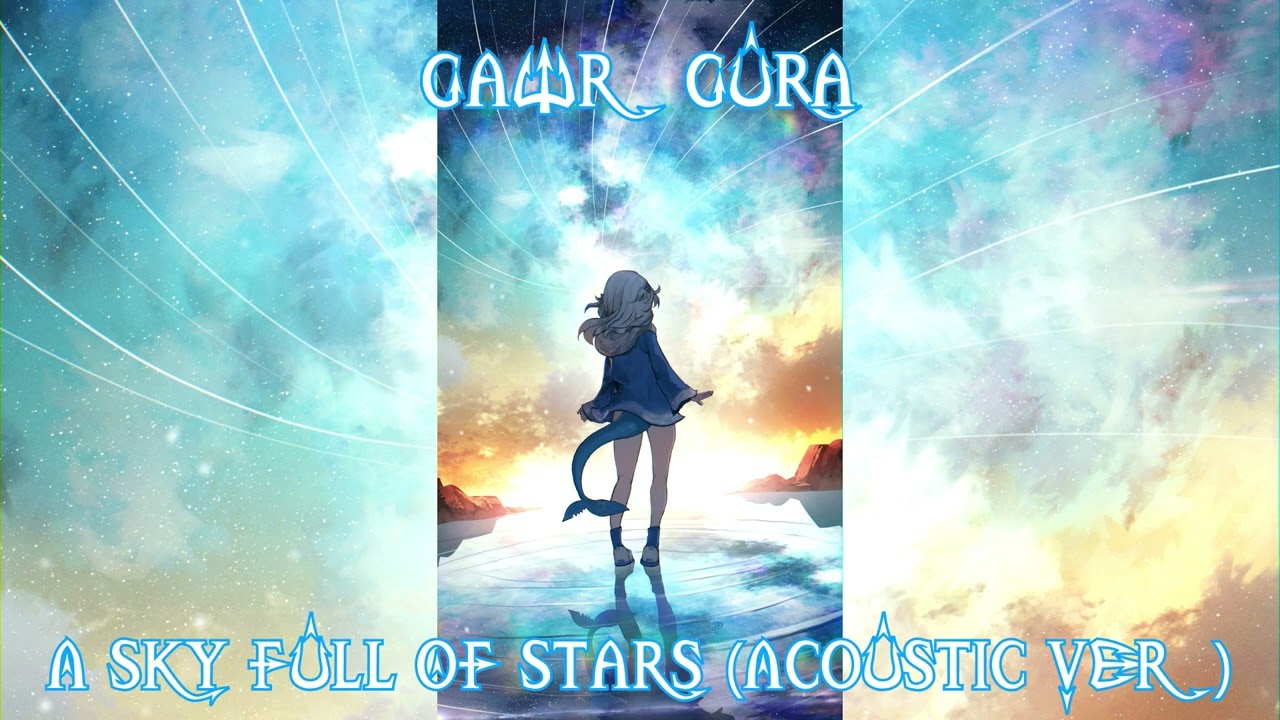 Gawr Gura Sings A Sky Full Of Stars (Acoustic Ver) By Coldplay (Remastered Audio)