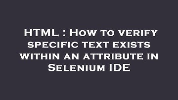 HTML : How to verify specific text exists within an attribute in Selenium IDE