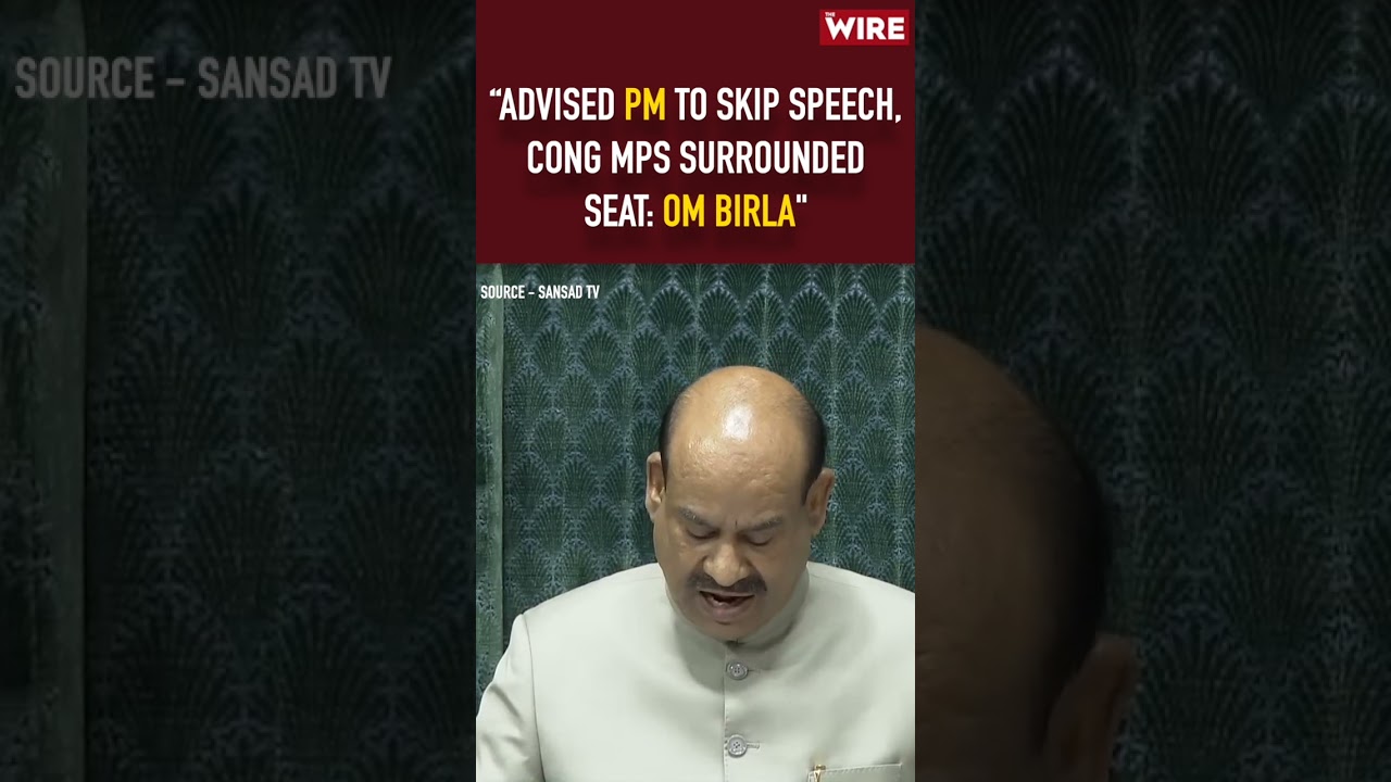 Advised PM to Skip Speech, Cong MPs Surrounded Seat: Om Birla