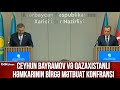 Ceyhun Bayramov və Qazaxıstanın Xarici İşlər nazirinin birgə mətbuat konfransı