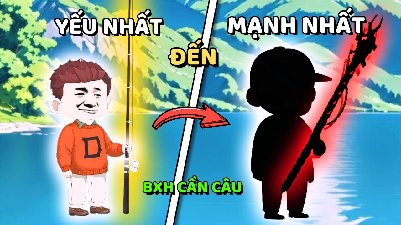 TÔI XẾP HẠNG SỨC MẠNH CÁC LOẠI CẦN CÂU Trong CÂU CÁ VẠN CÂN | TIỂU CƯỜNG