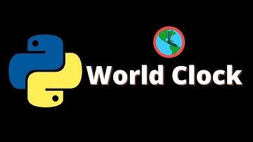 [45 ] World Clock in Python | Python Project #10