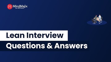 Lean Interview Questions and Answers 2025 | Lean Management Interview | Lean FAQs | MindMajix
