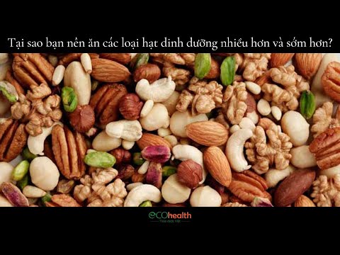 Video: Tại Sao ăn Các Loại Hạt Tốt Cho Bạn
