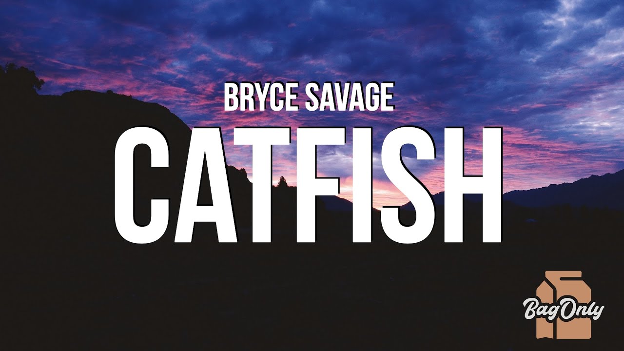 Bryce Savage Catfish (Lyrics) YouTube