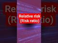 Relative risk  #clinicalresearch #biostatistics  #evidencebasedmedicine  #medicaleducation
