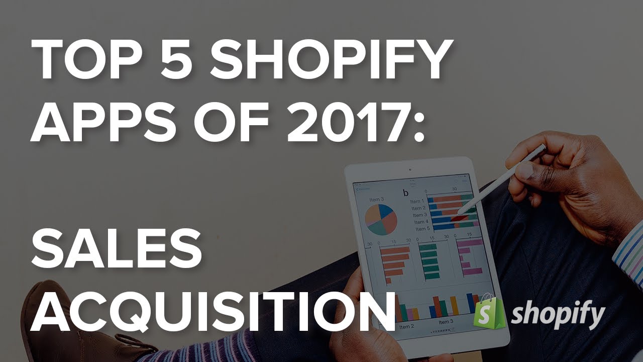 Top 5 Shopify Apps of 2017: Sales Acquisition
