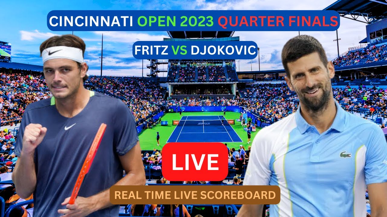 Novak Djokovic Vs Taylor Fritz LIVE Score UPDATE Today 2023 Cincinnati Open Tennis Quarter Finals