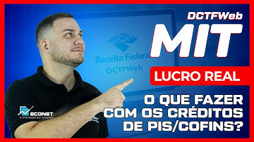 MIT NA DCTFWEB | EMPRESAS DO LUCRO REAL TRIMESTRAL COM CRÉDITOS DE PIS E COFINS | COMO LANÇAR?