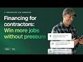 Financing for Contractors: Win More Jobs Without Pressure