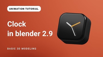 Clock animation blender tutorial - 3D animation process in Blender 2.9